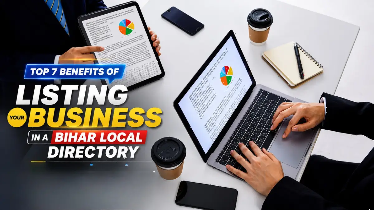 Top 7 Benefits of Listing Your Business in a Bihar Local Directory